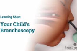 Learning About Your Child's Bronchoscopy